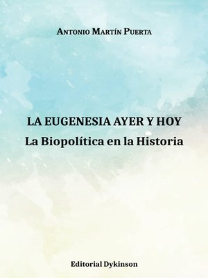 cover image of La Eugenesia ayer y hoy. La Biopolítica en la Historia
